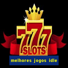 melhores jogos idle para android